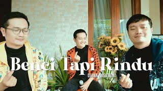 BENCI TAPI RINDU (Diana Nasution) - Andrey Arief (COVER) | Trio Version