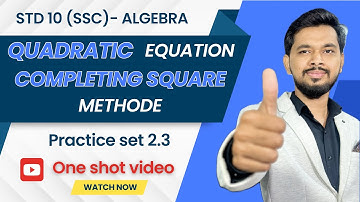 Completing square method | Full Practice set 2.3 |Class 10-Algebra | SSC | Quadratic equation