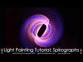 Light Painting Tutorial, Spirographs