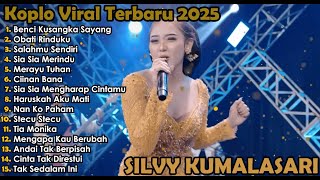 SILVY KUMALASARI BENCI KUSANGKA SAYANG DANGDUT KOPLO TERBARU FULL ALBUM LAGU JAWA VIRAL 2025