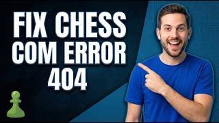 Fix Chess.Com Error 404 (2026 Easy Guide)