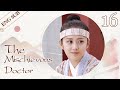 [ENG SUB] The Mischievous Doctor 16 (Na-ra Jang, TAE) ❤ Dr. Cutie fell in love with the Emperor