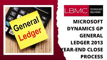 Microsoft Dynamics GP General Ledger 2013 Year-End Close Process