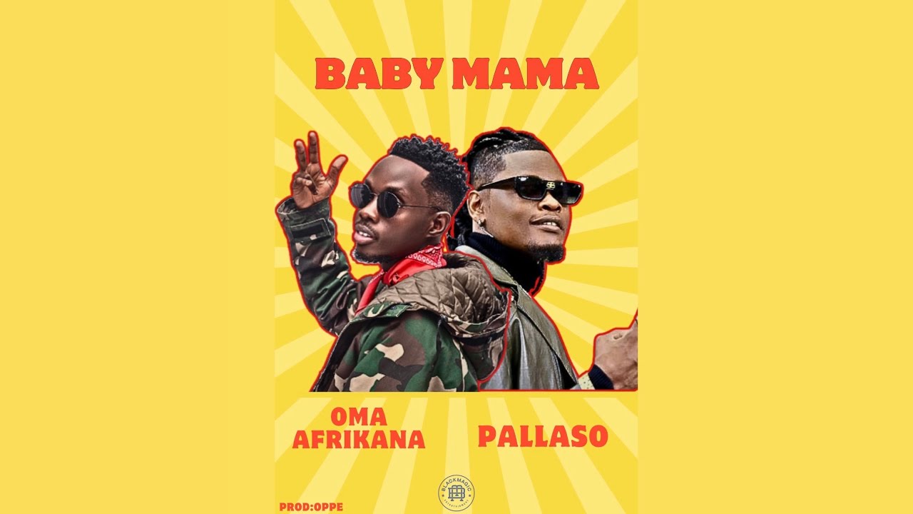 Pallaso   BABY MAMA ft Oma Afrikana