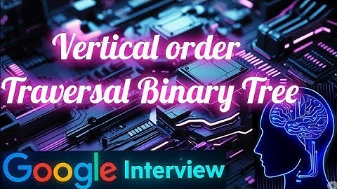 Vertical order traversal Binary Tree #ai