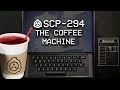 SCP-294 - The Coffee Machine : Object Class - Euclid : Teleportation SCP