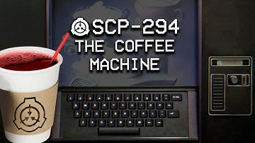 SCP-294 - The Coffee Machine : Object Class - Euclid : Teleportation SCP