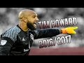 Tim Howard 2016/2017 ● HD