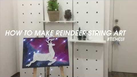 HOW TO MAKE REINDEER STRING ART - #TIEMCUI