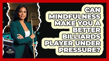 Can Mindfulness Make You A Better Billiards Player Under Pressure? - Billiards Hustlers