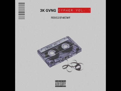 3K GVNG - CYPHER VOL.1 (Prod by. waitwhy.)