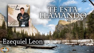 Vignette de la vidéo "Ezequiel León / El Te Está Llamando (Video de Letras)"