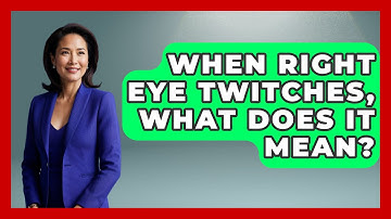 When Right Eye Twitches, What Does It Mean? - Optometry Knowledge Base