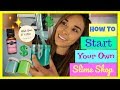 HOW TO START YOUR OWN SUCCESSFUL SLIME SHOP!!