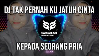 DJ TAK PERNAH KU JATUH CINTA KEPADA SEORANG PRIA DJ DANGDUT  REMIX FULL BASS VIRAL TIKTOK 2023