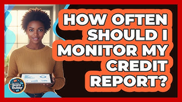 How Often Should I Monitor My Credit Report?