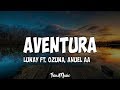 Lunay Ft. Ozuna, Anuel AA - Aventura (Letra/Lyrics)