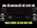 Sáng Mở Nhạc Này Nghe Hay Mê Say Cả Ngày | Hòa Tấu Guitar Nhạc Bolero Bất Hủ Không Lời