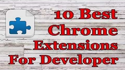 10 Best Chrome Extension For Developers - TIC TECH TV