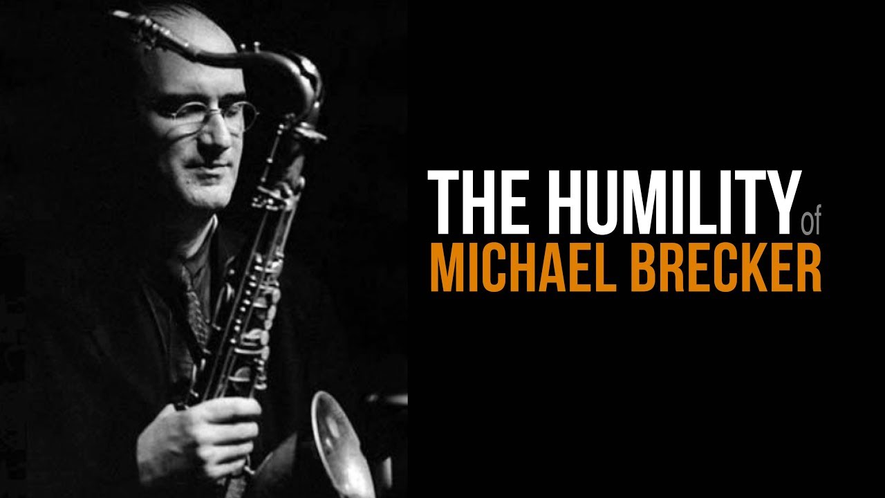 Watch The humility of Michael Brecker on YouTube Watch The humility of Michael Brecker on YouTube
