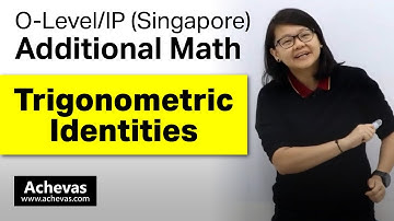 Trigonometric Identities [Achevas O-Level A-Math, IP Math Tuition]