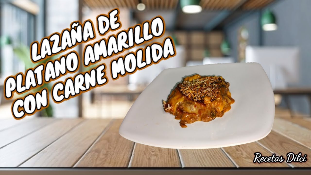 Como preparar una rica Lazaña de Platano amarillo con Carne molida !! DILCIA HERNÁNDEZ