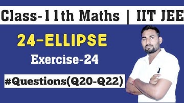 Ellipse Class 11 Maths | Conic Section | Chapter 24 | Ex-24 Q20 to Q22