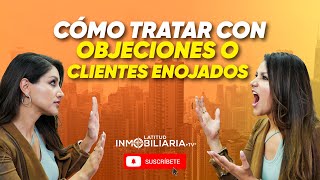 Cómo tratar con objeciones o clientes enojados 😰