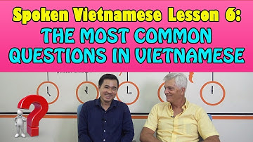 8 Most Common Question Types in Vietnamese - Spoken Vietnamese Lesson 6