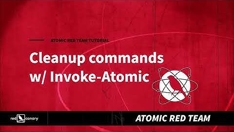 Atomic Red Team Tutorials: Cleanup Commands w/ Invoke-Atomic | Open Source Adversary Emulation
