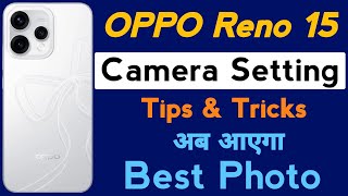 Oppo Reno 15 Mobile Camera Settings | How to Configure Best Camera Settings for Oppo Reno 15 Mobile