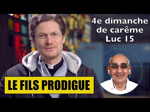 LA PARABOLE DU FILS PRODIGUE, Luc 15, dimanche 27 mars 2022, Homélie - étude biblique, J. Fleury