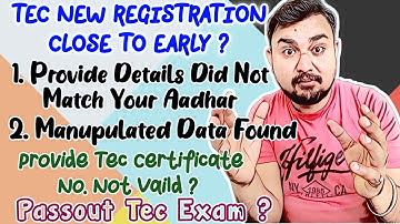 TEC REGISTRATION CLOSE TO EARLY | Aadhar Details Mismatch | Manupulated Data | Tec No. Not Valid