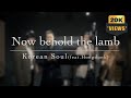 Korean Soul - Now behold the lamb _original by Kirk Franklin