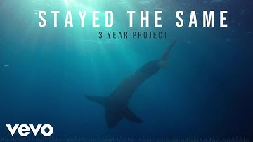 3 Year Project - Stayed The Same (Official Music Video)