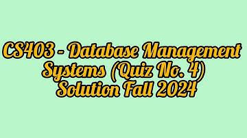 CS403- Database Management Systems (Quiz No. 04) Solution Fall 2024|CS403 quiz