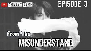 Fanfiction Jeon Jungkook 'From The Misunderstand' Episode 3