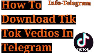 How To Download Tik Tok Vedios In Telegram Use Bot | Info-Telegram