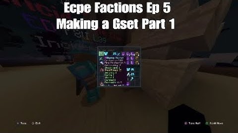 Ecpe Factions Ep 5 (Making a Gset Part 1)