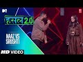 NAZZ VS SRUSHTI | Nazz, Srushti Tawade | MTV Hustle 2.0