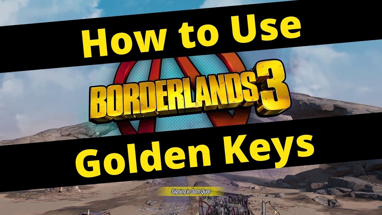 Where to use Golden Keys in Borderlands 3