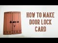 How to make door lock card tutorial (card making part_4)