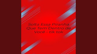 Solta Essa Piranha Que Tem Dentro de Você - Tik Tok