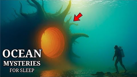 1+ HOUR Of Ocean Mysteries Science Still Can’t Explain | Mysteries To Fall Asleep To
