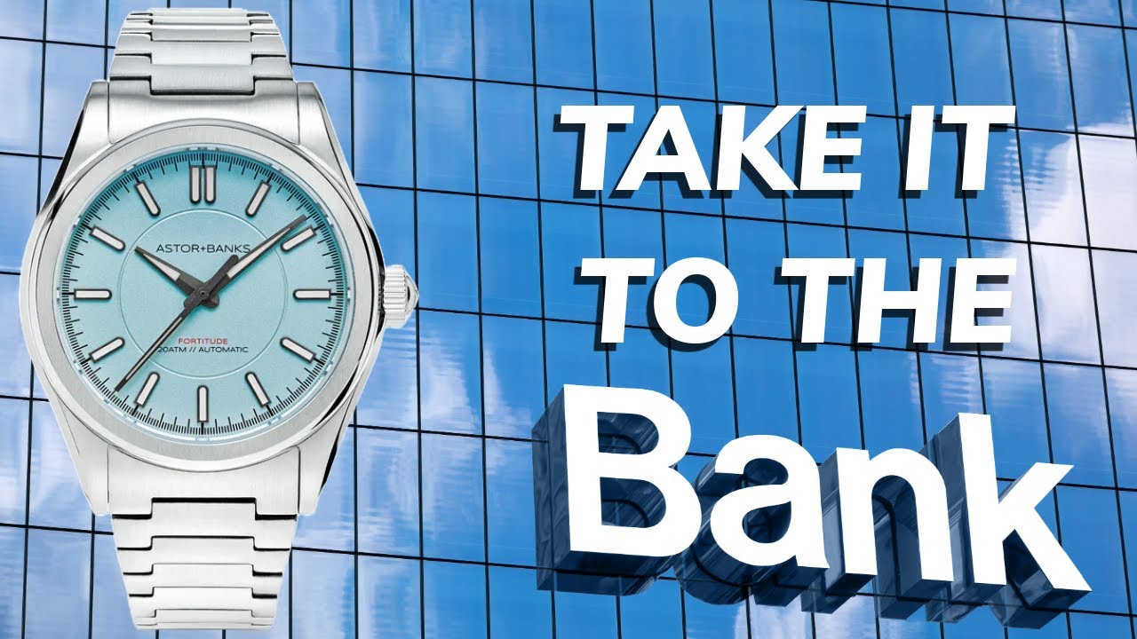 Take This Watch To The Bank! - Astor And Banks Fortitude Lite!