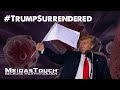 Trump Surrendered