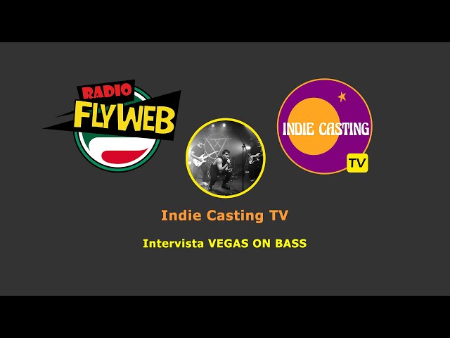 Indie Casting TV - Intervista VEGAS ON BASS