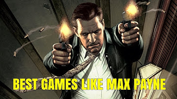 Top 5 Games Like Max Payne That You Should Play