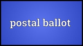 Postal ballot Meaning