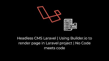 Headless CMS Laravel | Using Builder.io  to render page in Laravel project | No Code meets code